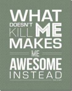 what doesn't kill me